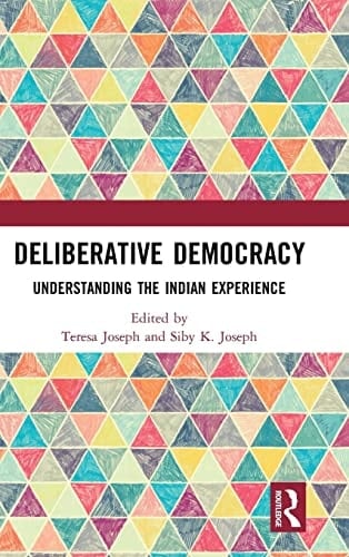Deliberative Democracy Understanding the Indian Experience