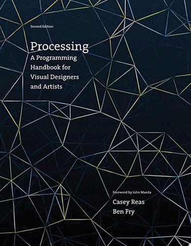 Processing, second edition A Programming Handbook for Visual Designers and Artists