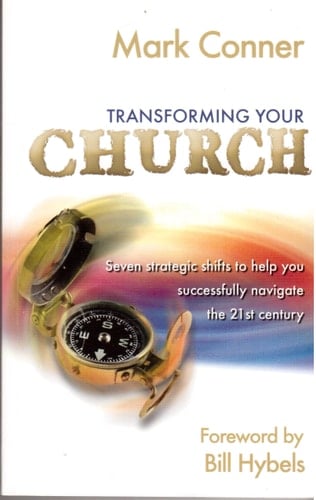 Transforming Your Church Seven Strategic Shifts to Help You Successfully Navigate the 21st Century