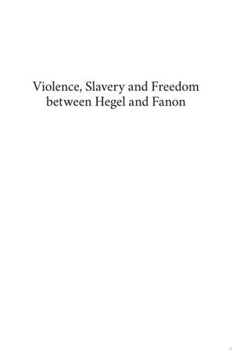 Violence, Slavery and Freedom between Hegel and Fanon