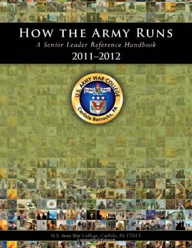 How the Army Runs: A Senior Leader Reference Handbook, 2011-2012