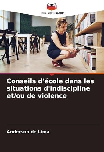 Conseils d'école dans les situations d'indiscipline et/ou de violence (French Edition)