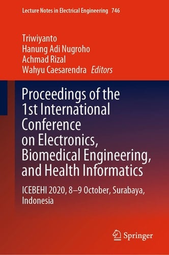 Proceedings of the 1st International Conference on Electronics, Biomedical Engineering, and Health Informatics ICEBEHI 2020, 8-9 October, Surabaya, Indonesia