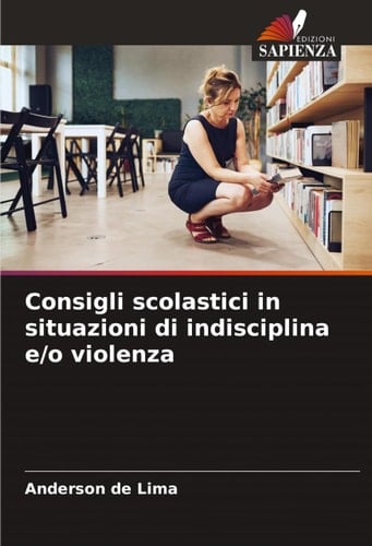 Consigli scolastici in situazioni di indisciplina e/o violenza (Italian Edition)