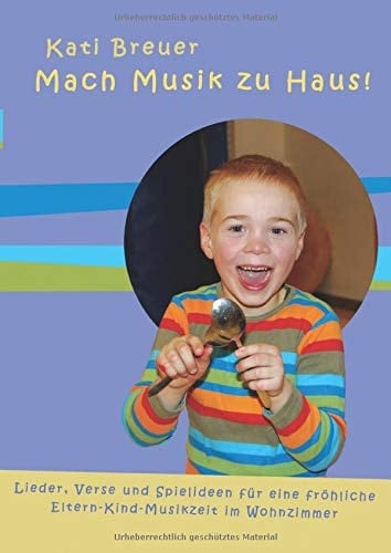 Mach Musik zu Haus: Lieder, Verse und Spielideen für eine fröhliche Musikzeit im Wohnzimmer (German Edition)