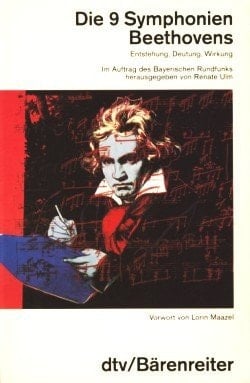 Die 9 Symphonien Beethovens Entstehung, Deutung, Wirkung