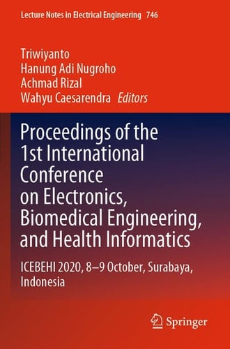 Proceedings of the 1st International Conference on Electronics, Biomedical Engineering, and Health Informatics ICEBEHI 2020, 8-9 October, Surabaya, Indonesia