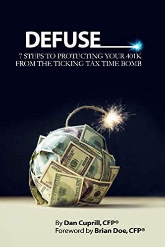 Defuse: 7 Steps to Protecting Your 401K from the Ticking Tax Time Bomb - Brian Doe