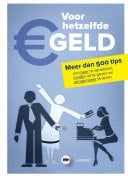 Voor hetzelfde geld meer dan 600 tips om meer te verdienen, minder uit te geven en aangenamer te leven