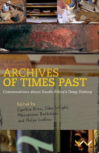 Archives of Times Past Conversations about South Africa’s Deep History