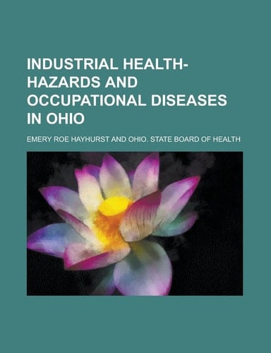 Industrial health-hazards and occupational diseases in Ohio