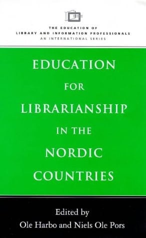 Education for Librarianship in the Nordic Countries (Education of Library and Information Professionals - An International Series)