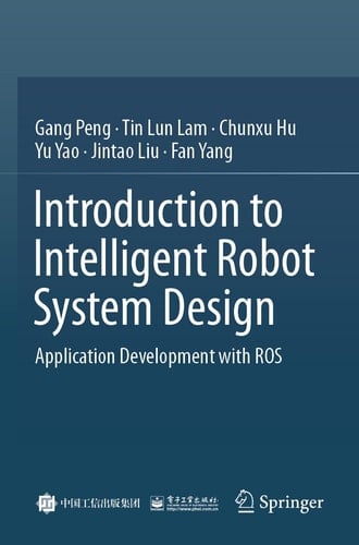 Introduction to Intelligent Robot System Design Application Development with ROS