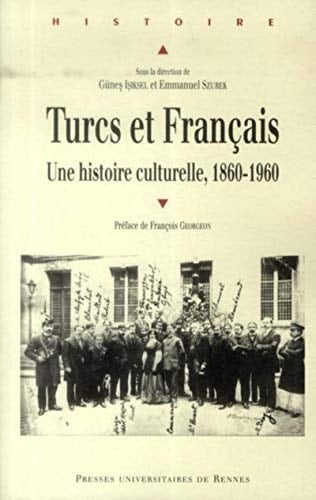 Turcs et Français une histoire culturelle, 1860-1960