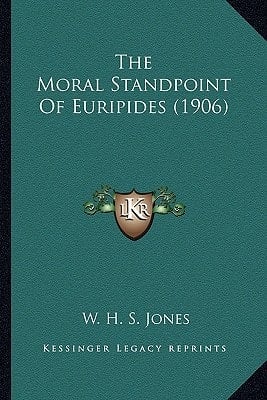 The Moral Standpoint Of Euripides (1906)