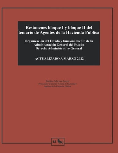 Resúmenes bloque I y bloque II del temario de Agentes de la Hacienda Pública: Organización del Estado y funcionamiento de la Administración General ... Pública - Emilio Cabrera) (Spanish Edition)