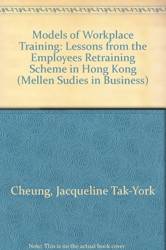 Models of Workplace Training Lessons from the Employees Retraining Scheme in Hong Kong