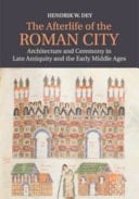 The Afterlife of the Roman City Architecture and Ceremony in Late Antiquity and the Early Middle Ages