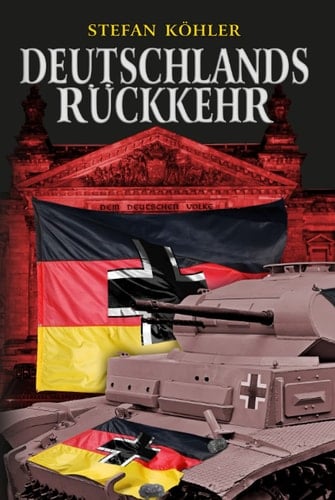 Deutschlands Rückkehr: Eine alternative Geschichte über einen anderen 2. Weltkrieg (German Edition)
