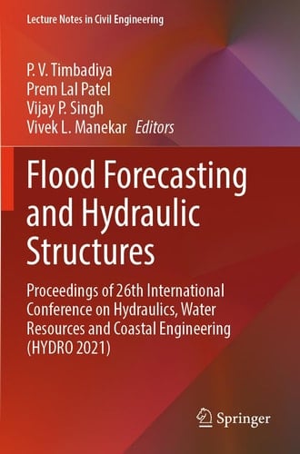 Flood Forecasting and Hydraulic Structures Proceedings of 26th International Conference on Hydraulics, Water Resources and Coastal Engineering (HYDRO 2021)