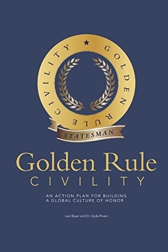 Golden Rule Civility: An Action Plan for Building a Global Culture of Honor