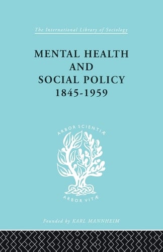 Mental Health and Social Policy, 1845-1959