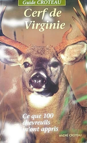 Cerf de Virginie Ce Que 100 Chevreuils M'Ont Appris