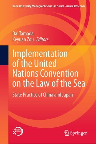 Implementation of the United Nations Convention on the Law of the Sea State Practice of China and Japan