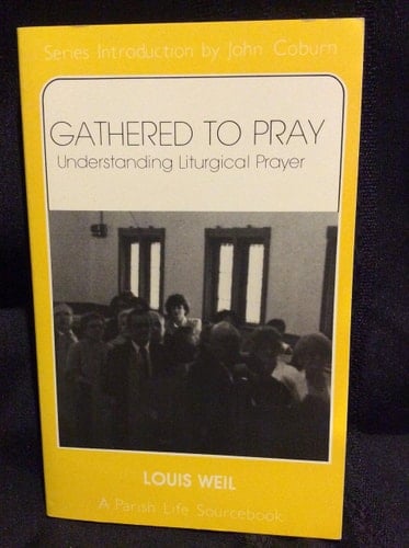 Gathered to Pray Understanding Liturgical Prayer