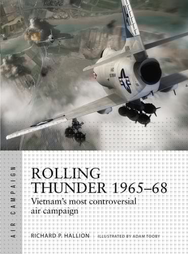 Rolling Thunder 1965–68 Johnson's Air War Over Vietnam