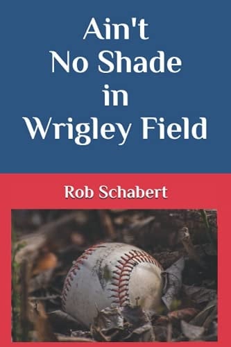 Ain't No Shade in Wrigley Field