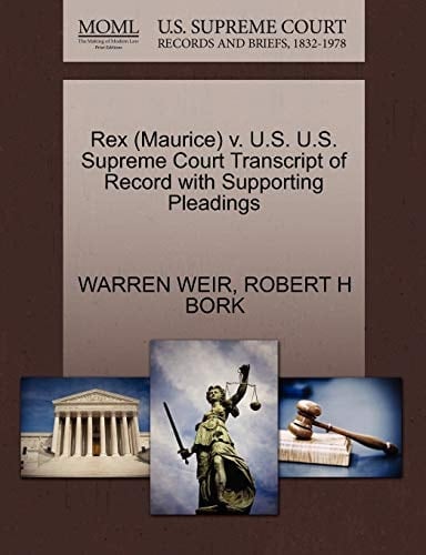 Rex (Maurice) v. U.S. U.S. Supreme Court Transcript of Record with Supporting Pleadings