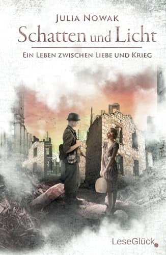 Schatten und Licht: Ein Leben zwischen Liebe und Krieg (Historischer Liebesroman) (German Edition)