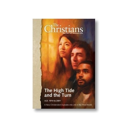 The High Tide and the Turn A.D. 1914 to 2001, a New Christendom Explodes Into Life in the Third World