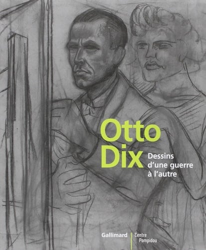 Otto Dix dessins d'une guerre à l'autre : exposition, Paris, Centre Pompidou, 15 janv.-31 mars 2003