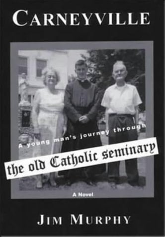 Carneyville A Young Man's Journey Through the Old Catholic Seminary : a Novel