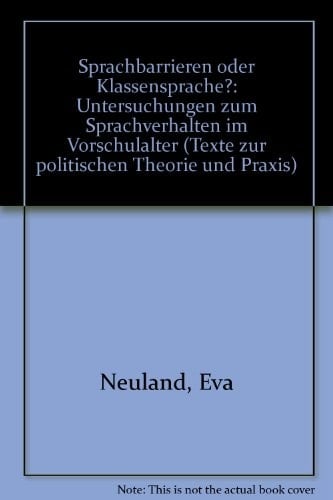 Sprachbarrieren oder Klassensprache?: Untersuchungen z. Sprachverhalten im Vorschulalter (Texte zur politischen Theorie und Praxis) (German Edition)