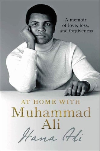At Home with Muhammad Ali A Memoir of Love, Loss, and Forgiveness