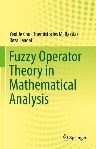 Fuzzy Operator Theory in Mathematical Analysis