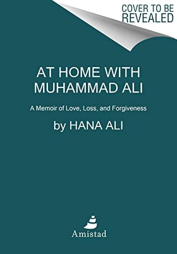 At Home with Muhammad Ali: A Memoir of Love, Loss, and Forgiveness