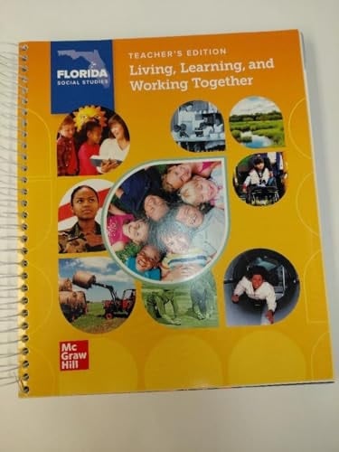 McGraw Hill Florida Social Studies Teacher's Edition, Living Learning and Working Together,