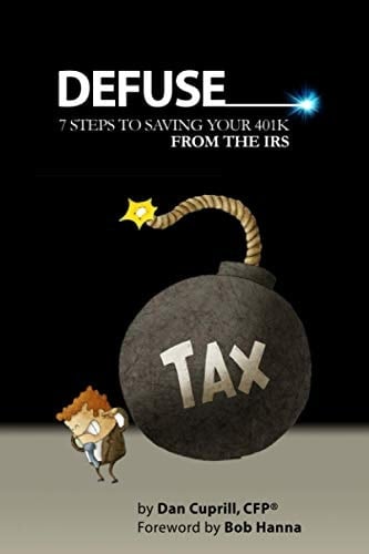 Defuse: 7 Steps to Saving Your 401K From the IRS - Bob Hanna