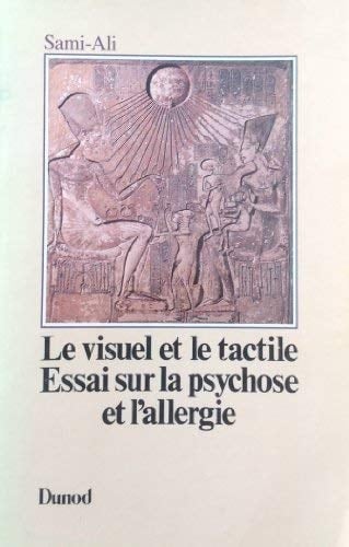 Le visuel et le tactile essai sur la psychose et l'allergie