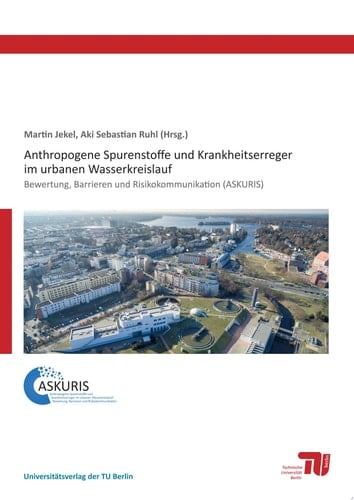 Anthropogene Spurenstoffe und Krankheitserreger im urbanen Wasserkreislauf Bewertung, Barrieren und Risikokommunikation (ASKURIS)