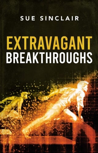EXTRAVAGANT BREAKTHROUGHS.