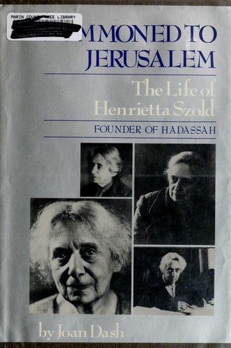 Summoned to Jerusalem: The Life of Henrietta Szold