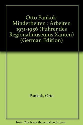 Otto Pankok: Minderheiten : Arbeiten 1931-1956 (Führer des Regionalmuseums Xanten) (German Edition)