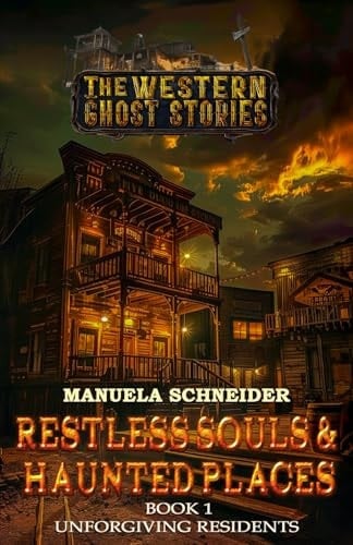Restless Souls & Haunted Places Book 1 Unforgiving Residents