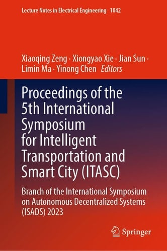 Proceedings of the 5th International Symposium for Intelligent Transportation and Smart City (ITASC) Branch of the International Symposium on Autonomous Decentralized Systems (ISADS) 2023