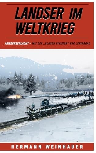 Landser im Weltkrieg – Abwehrschlacht: Mit der „Blauen Division“ vor Leningrad (Landser im Weltkrieg – Erlebnisberichte in Romanheft-Länge) (German Edition)